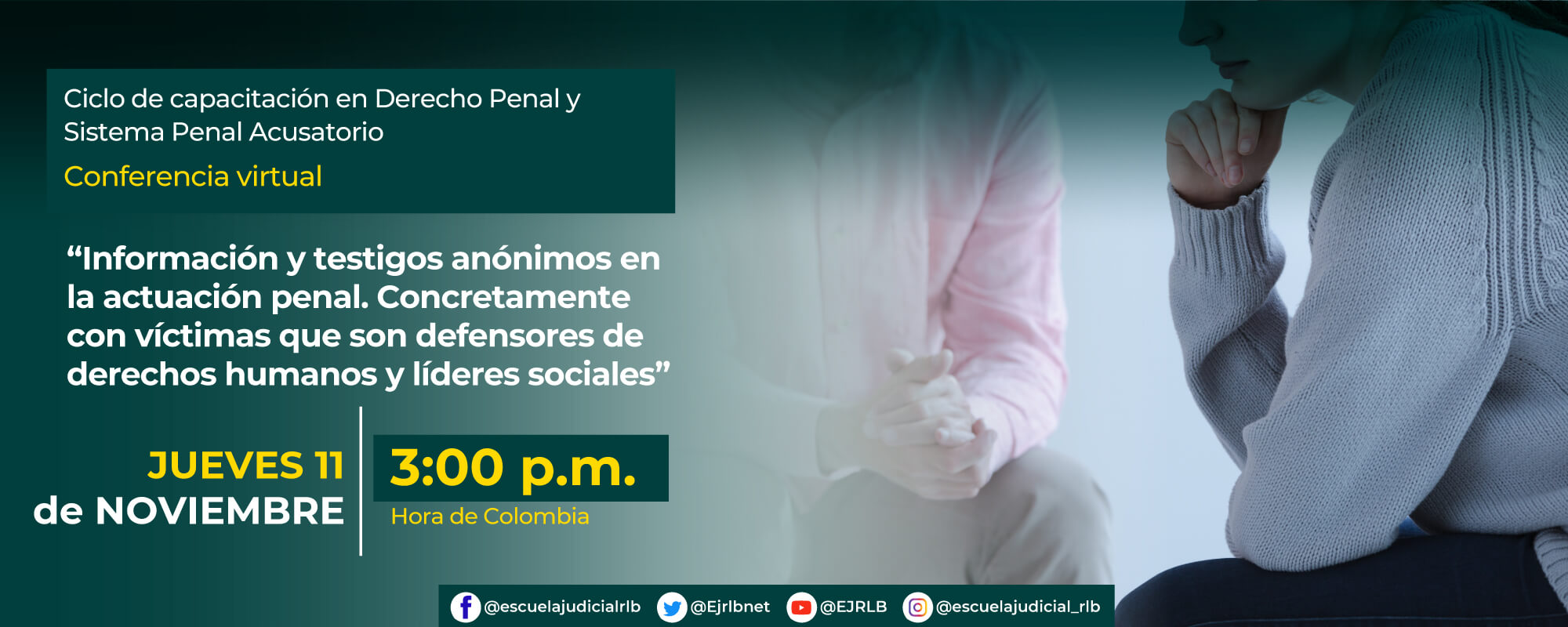 CONFERENCIA VIRTUAL:    “INFORMACIÓN Y TESTIGOS ANÓNIMOS EN LA ACTUACIÓN PENAL. CONCRETAMENTE CON VICTIMAS QUE SON DEFENSORES DE DERECHOS HUMANOS Y LÍDERES SOCIALES” 
