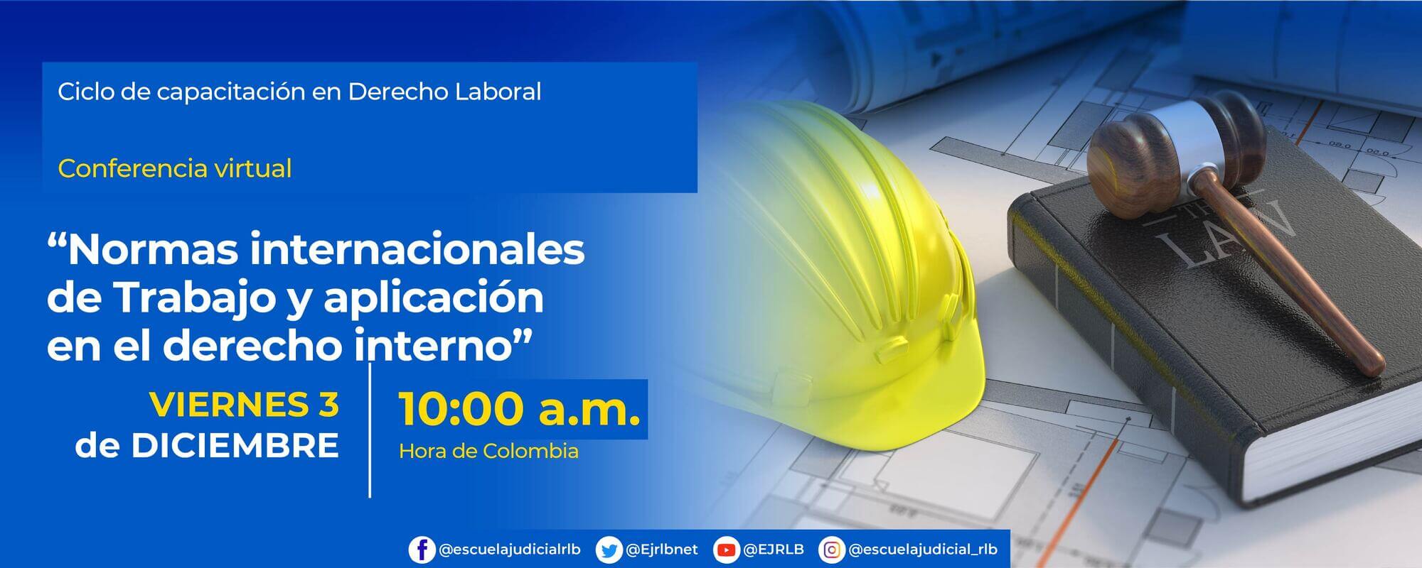 CONFERENCIA VIRTUAL:    “NORMAS INTERNACIONALES DE TRABAJO Y APLICACIÓN EN EL DERECHO INTERNO” 